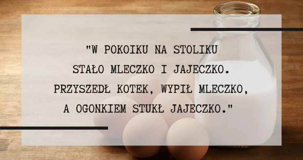 W pokoiku na stoliku stało mleczko i jajeczko. Przyszedł kotek wypił mleczko, a ogonkiem stłukł jajeczko.